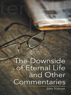 cover image of The Downside of Eternal Life and Other Commentaries
